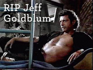 RIP Jeff Goldblum